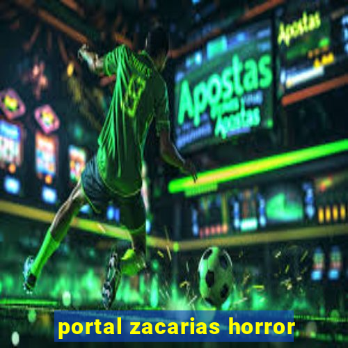 portal zacarias horror